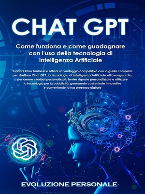 cover image of Chat GPT--Come funziona e come guadagnare con l'uso della tecnologia di Intelligenza Artificiale